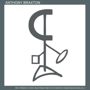 Pochette de Past, Present, Future: Selections from the Tri-Centric Foundation Archives, Volume 2 de Anthony Braxton