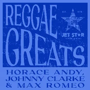 Pochette de Reggae Greats: Horace Andy, Johnny Clarke and Max Romeo de Horace Andy - Johnny Clarke - Max Romeo