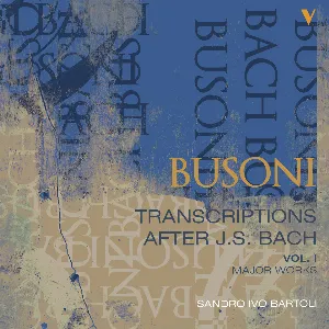 Pochette Busoni: Transcriptions After J.S. Bach, Vol. 1 – Major Works