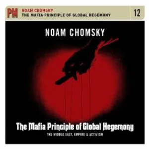 Pochette de Mafia Principle of Global Hegemony: The Middle East, Empire & Activism de Noam Chomsky