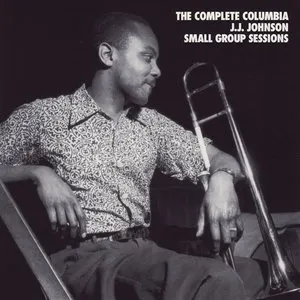 Pochette de The Complete Columbia J. J. Johnson Small Group Sessions de J.J. Johnson