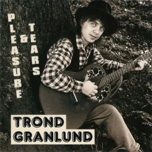 Pochette de Pleasure & Tears de Trond Granlund