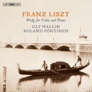 Pochette de Liszt - Works for Violin and Piano de Franz Liszt - Roland Pöntinen - Ulf Wallin