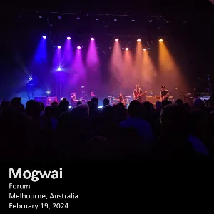 Pochette de 2024-02-19: Forum, Melbourne, Australia de Mogwai