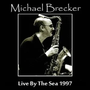 Pochette de Live By The Sea de Michael Brecker