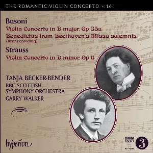 Pochette The Romantic Violin Concerto, Volume 16: Busoni: Violin Concerto in D major, op. 35a / Benedictus from Beethoven's Missa solemnis / Strauss: Violin Concerto in D minor, op. 8
