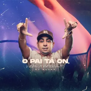 Pochette de O Pai tá On, Vem Xerecão de DJ Guuga