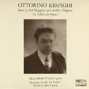 Pochette de Suite in sol maggiore per archi e organo / Tre preludi per organo de Ottorino Respighi