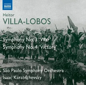 Pochette de Symphony no. 3 "War" / Symphony no. 4 "Victory" de Isaac Karabtchevsky - Orquestra Sinfônica do Estado de São Paulo - Heitor Villa‐Lobos