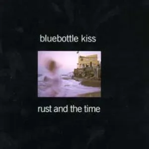 Pochette de Rust and the Time de Bluebottle Kiss