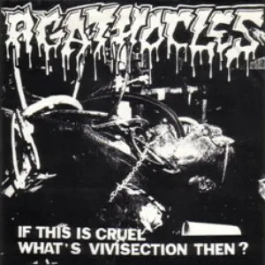 Pochette de If This Is Cruel What's Vivisection Then? de Agathocles