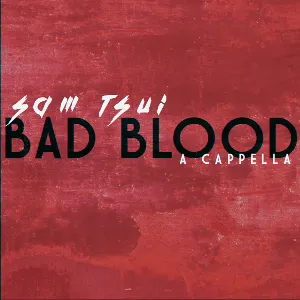 Pochette de Bad Blood (a cappella) de Sam Tsui