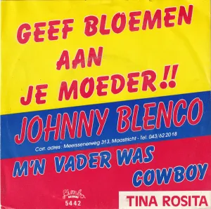 Pochette de Geef bloemen aan je moeder!! / M’n vader was cowboy de Johnny Blenco