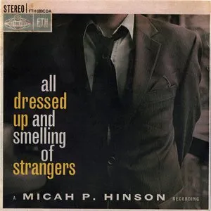 Pochette de All Dressed Up and Smelling of Strangers de Micah P. Hinson