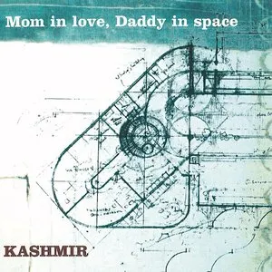 Pochette de Mom in Love, Daddy in Space de Kashmir