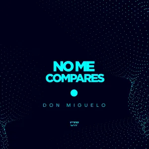 Pochette de No Me Compares de Don Miguelo