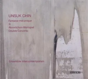 Pochette de Fantaisie mécanique / Xi / Akrostichon-Wortspiel / Double Concerto de Unsuk Chin - Ensemble intercontemporain