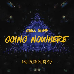 Pochette de Chill Bump - Going Nowhere (Ondubground Remix) de OnDubGround