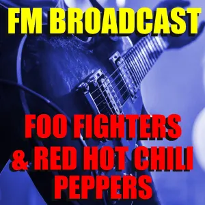 Pochette de FM Broadcast Foo Fighters & Red Hot Chili Peppers de Foo Fighters - Red Hot Chili Peppers