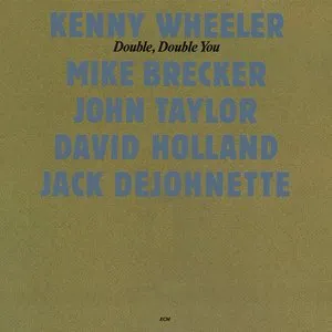 Pochette de Double, Double You de John Taylor - Michael Brecker - Dave Holland - Kenny Wheeler - Jack DeJohnette