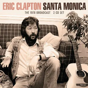 Pochette de Santa Monica: The 1978 Broadcast de Eric Clapton