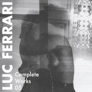 Pochette de Complete Works 05 de Luc Ferrari