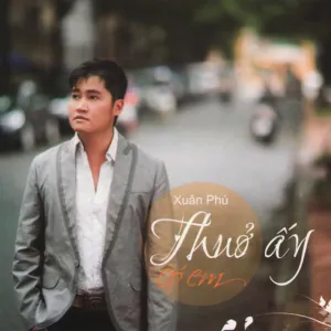 Pochette de Thuở ấy có em de Xuân Phú