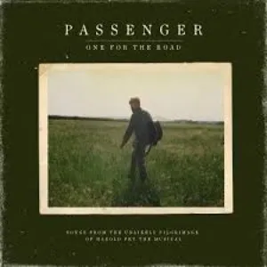 Pochette de One For The Road (Songs from the Unlikely Pilgrimage of Harold Fry the Musical) de Passenger
