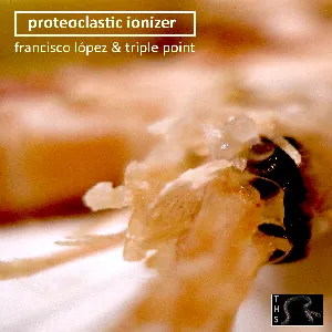 Pochette de Proteoclastic Ionizer de Francisco López