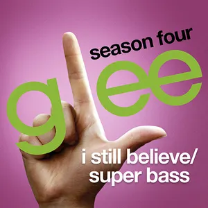 Pochette de I Still Believe / Super Bass de Glee Cast