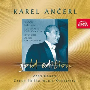 Pochette de Bloch: Schelomo / Schumann: Cello Concerto / Respighi: Adagio con variazioni de Robert Schumann - Karel Ančerl - Ottorino Respighi - André Navarra - Česká filharmonie - Ernest Bloch