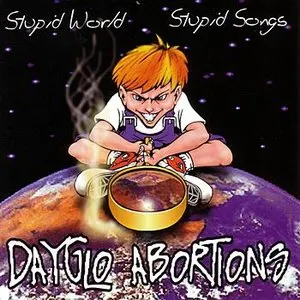Pochette de Stupid World, Stupid Songs de Dayglo Abortions