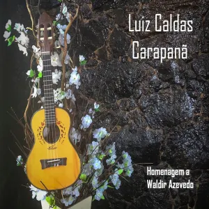 Pochette de Carapanã: Homenagem a Waldir Azevedo de Luiz Caldas