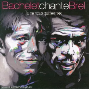 Pochette Bachelet chante Brel : Tu ne nous quittes pas