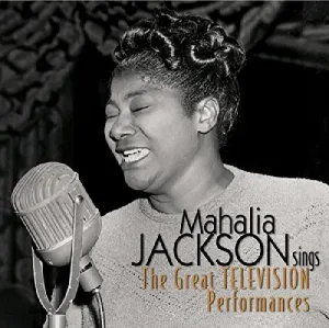 Pochette de Mahalia Jackson Sings: The Great Television Performances de Mahalia Jackson