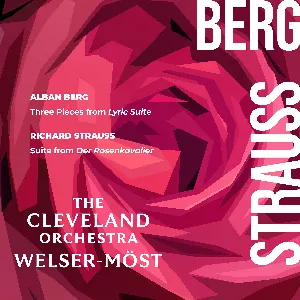 Pochette de Berg: Three Pieces from Lyric Suite – Strauss: Suite from Der Rosenkavalier de Franz Welser‐Möst - The Cleveland Orchestra
