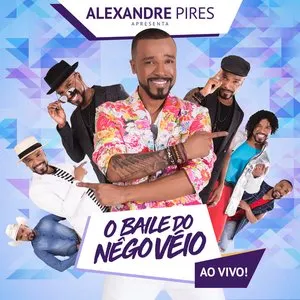 Pochette de Alexandre Pires Apresenta: O Baile do Nêgo Véio (Ao Vivo) de Alexandre Pires