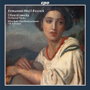 Pochette de Divertimento / Orchestral Works de Münchner Rundfunkorchester - Ermanno Wolf‐Ferrari - Ulf Schirmer