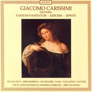 Pochette de Oratoria: Vanitas Vanitatum / Ezechia / Jephte de Currende - Erik Van Nevel - Giacomo Carissimi