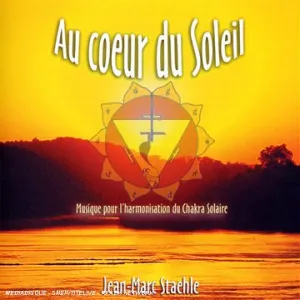 Pochette de Au cœur du Soleil (Musique pour l'harmonisation du Chakra Solaire) de Jean-Marc Staehle