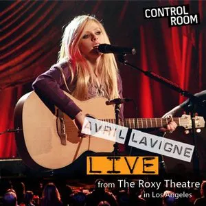Pochette 2007-10-16: An Evening With Avril Lavigne: Live From the Roxy Theatre