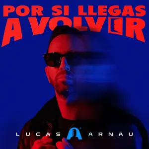 Pochette de Por si llegas a volver de Lucas Arnau
