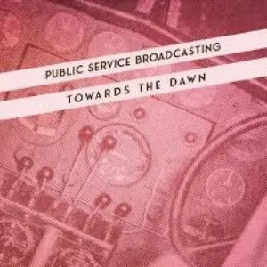 Pochette de Towards the Dawn de Public Service Broadcasting