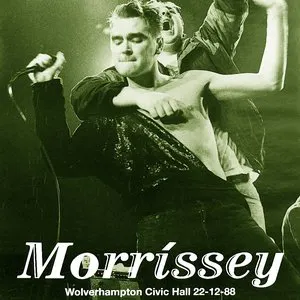 Pochette de 1988-12-22: Wolverhampton Civic Hall, Wolverhampton, UK de Morrissey