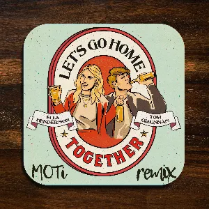 Pochette Let’s Go Home Together (MOTi remix)