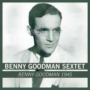 Pochette de Benny Goodman 1945 de The Benny Goodman Sextet