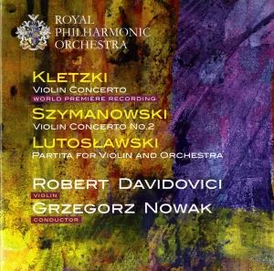 Pochette de Kletzki: Violin Concerto / Szymanowski: Violin Concerto no. 2 / Lutosławski: Partita de Royal Philharmonic Orchestra - Witold Lutosławski - Karol Szymanowski - Paul Kletzki