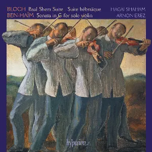 Pochette de Bloch: Baal Shem & Suites – Ben‐Haïm: Sonata for Solo Violin de Hagai Shaham - Ernest Bloch