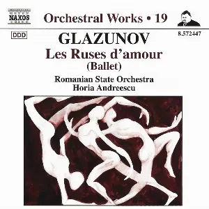 Pochette de Orchestral Works, Volume 19: Les Ruses d'amour (Ballet) de Horia Andreescu - Alexander Konstantinovich Glazunov