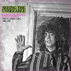 Pochette Seeing the Unseeable: The Complete Studio Recordings of the Flaming Lips 1986-1990